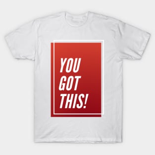 you Got This T-Shirt